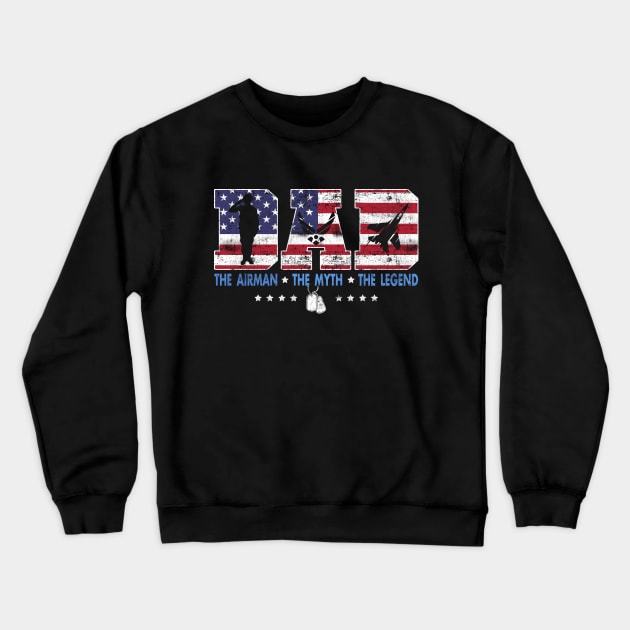 Air Force Dad T-Shirt The Airman The Myth The Legend Shirt Funny Gift for Dads Men's Crewneck Sweatshirt by Otis Patrick